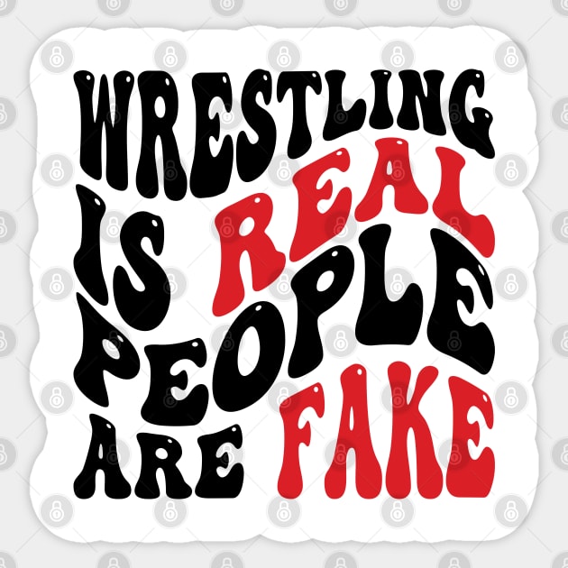 Wrestling Is Real People Are Fake v2 Sticker by Emma